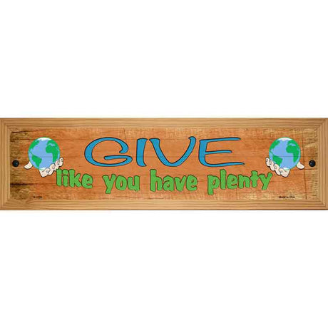 Give Have Plenty Novelty Metal Street Sign 19" x 5.5" (WB-K)