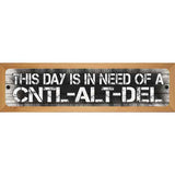 Control Alt Delete Novelty Metal Street Sign 19" x 5.5" (WB-K)