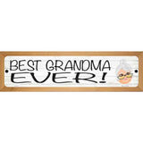 Best Grandma Ever Novelty Metal Street Sign 19" x 5.5" (WB-K)