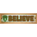 Believe Bigfoot Novelty Metal Street Sign 19" x 5.5" (WB-K)