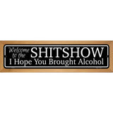 Welcome to the Shitshow Novelty Metal Street Sign 19" x 5.5" (WB-K)