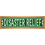 Disaster Relief Novelty Metal Street Sign 19" x 5.5" (WB-K)