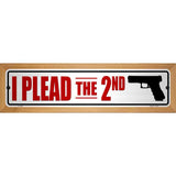 I Plead The Second Novelty Metal Street Sign 19" x 5.5" (WB-K)