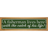 Fisherman Catch Of His Life Novelty Metal Street Sign 19" x 5.5" (WB-K)