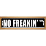 No Freakin Way Novelty Metal Street Sign 19" x 5.5" (WB-K)