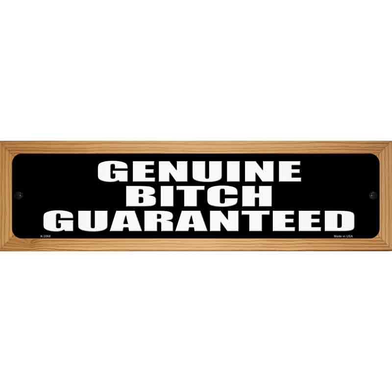 Genuine Bitch Guaranteed Novelty Metal Street Sign 19" x 5.5" (WB-K)
