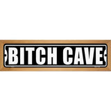 Bitch Cave White Novelty Metal Street Sign 19" x 5.5" (WB-K)