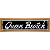Queen Beotch Novelty Metal Street Sign 19" x 5.5" (WB-K)
