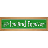 Ireland Forever Metal Novelty Street Sign 19" x 5.5" (WB-K)