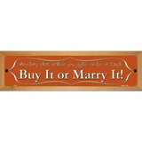 Buy It or Marry It Metal Novelty Street Sign 19" x 5.5" (WB-K)