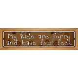 My Kids Are Furry Metal Novelty Street Sign 19" x 5.5" (WB-K)