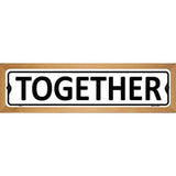Together Metal Novelty Street Sign 19" x 5.5" (WB-K)