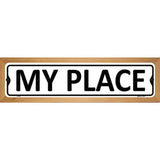My Place Metal Novelty Street Sign 19" x 5.5" (WB-K)
