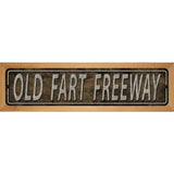 Old Fart Freeway Metal Novelty Street Sign 19" x 5.5" (WB-K)