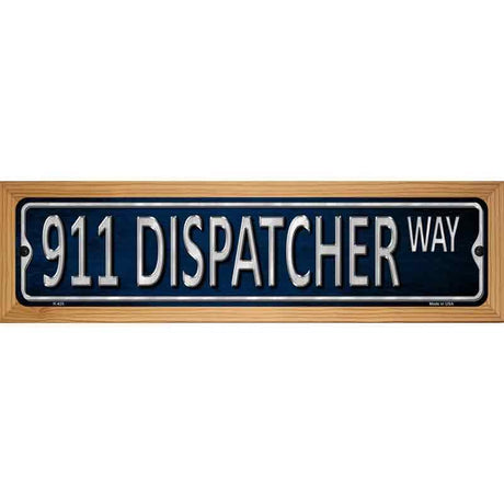 911 Dispatcher Way Metal Novelty Street Sign 19" x 5.5" (WB-K)