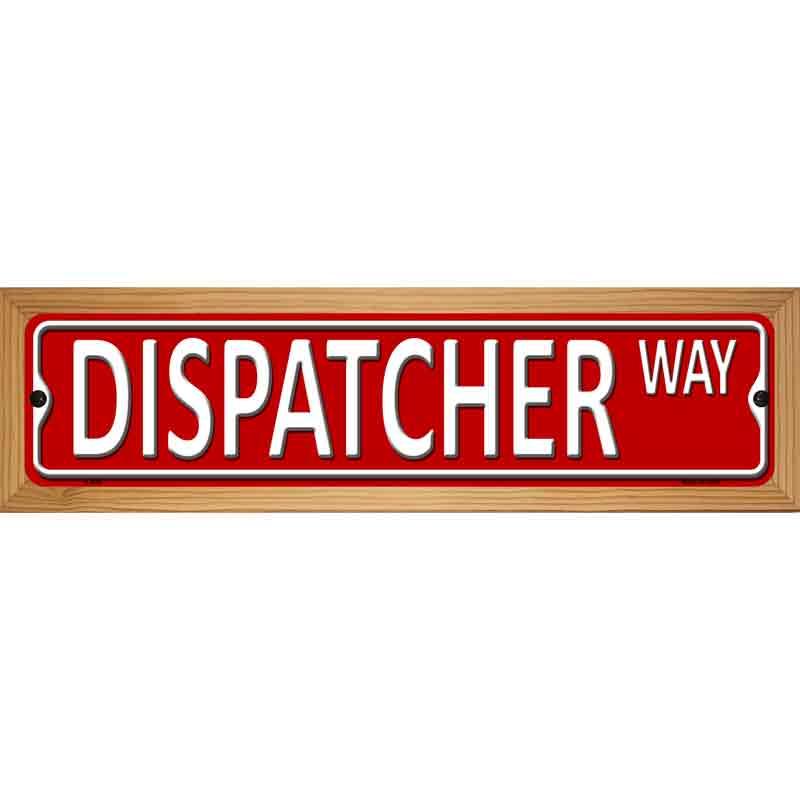 Dispatcher Way Metal Novelty Street Sign 19" x 5.5" (WB-K)