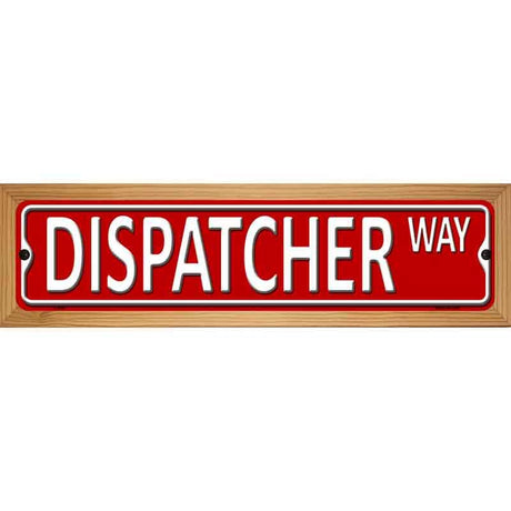 Dispatcher Way Metal Novelty Street Sign 19" x 5.5" (WB-K)