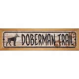 Doberman Trail Novelty Metal Street Sign 19" x 5.5" (WB-K)
