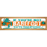 If You Are Not Barefoot Novelty Metal Street Sign 19" x 5.5" (WB-K)