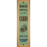 What Happens At The Cabin Novelty Metal Street Sign 19" x 5.5" (WB-K)