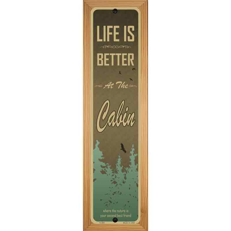 Life Is Better At The Cabin Novelty Metal Street Sign 19" x 5.5" (WB-K)