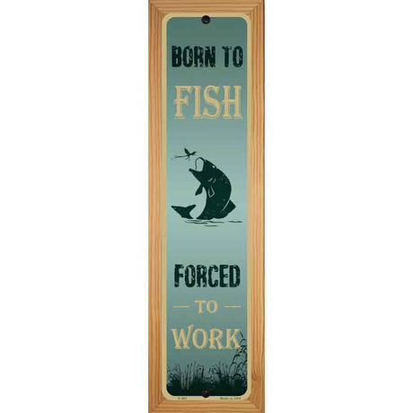 Born To Fish Novelty Metal Street Sign 19" x 5.5" (WB-K)