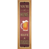You Are At Home Novelty Metal Street Sign 19" x 5.5" (WB-K)
