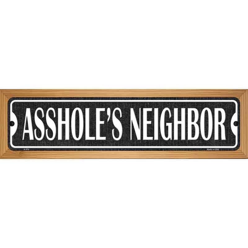 Assholes Neighbor Novelty Metal Street Sign 19" x 5.5" (WB-K)