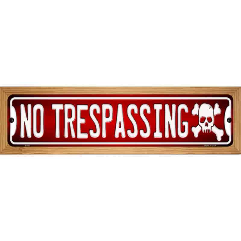 No Trespassing Novelty Metal Street Sign 19" x 5.5" (WB-K)
