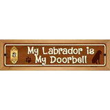 My Labrador Is My Doorbell Street Sign Novelty Metal 19" x 5.5" (WB-K)