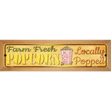 Farm Fresh Popcorn Novelty Metal Street Sign 19" x 5.5" (WB-K)