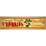 Farm Fresh Cherries Novelty Metal Street Sign 19" x 5.5" (WB-K)