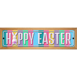 Happy Easter Novelty Street Sign 19" x 5.5" (WB-K)