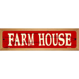 Farm House Novelty Metal Street Sign 19" x 5.5" (WB-K)