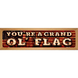 Youre A Grand Ol Flag Bulb Lettering American Flag Novelty Metal Street Sign 19" x 5.5" (WB-K)