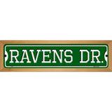Ravens Dr Novelty Metal Street Sign 19" x 5.5" (WB-K)