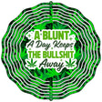 A Blunt A Day keeps The Bullshit Away Novelty Metal Wind Spinner