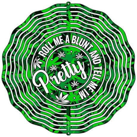 Roll Me a Blunt and Tell Me I'm Pretty Novelty Metal Wind Spinner