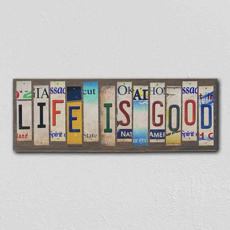 Life Is Good License Plate Tag Strip Novelty Wood Sign WS-041