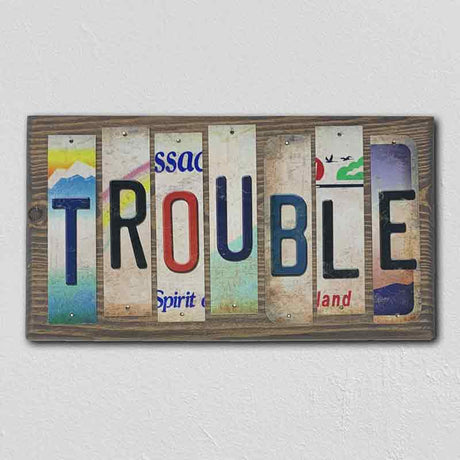 Trouble License Plate Tag Strips Novelty Wood Sign WS-104