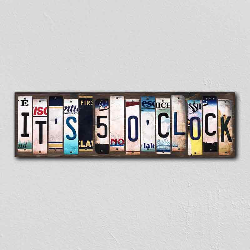 Its 5 Oclock License Plate Tag Strips Novelty Wood Signs WS-315