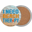 I Need Beach Therapy Novelty Circle Coaster Set of 4