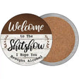 Welcome to the Shitshow Alcohol Novelty Circle Coaster Set of 4