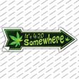 Its 4:20 Somewhere Novelty Arrow Sticker Decal