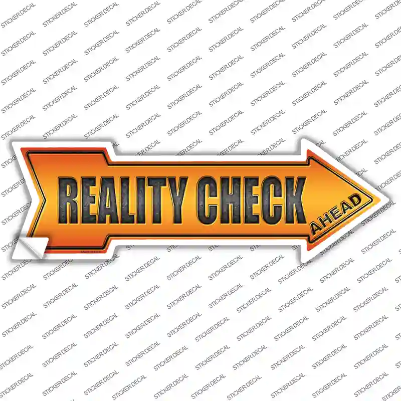 Reality Check Ahead Novelty Arrow Sticker Decal