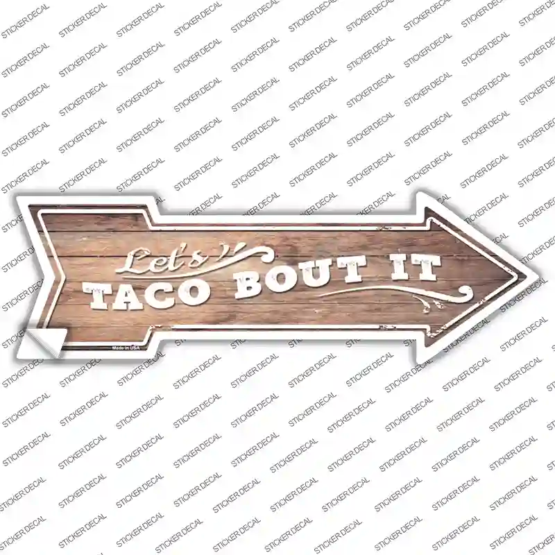 Lets Taco About It Novelty Arrow Sticker Decal