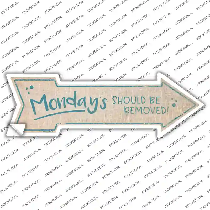 Mondays Should Be Removed Novelty Arrow Sticker Decal