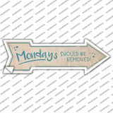 Mondays Should Be Removed Novelty Arrow Sticker Decal