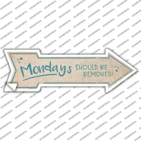 Mondays Should Be Removed Novelty Arrow Sticker Decal