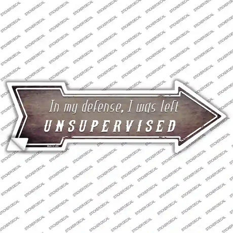 I Was Left Unsupervised Novelty Arrow Sticker Decal